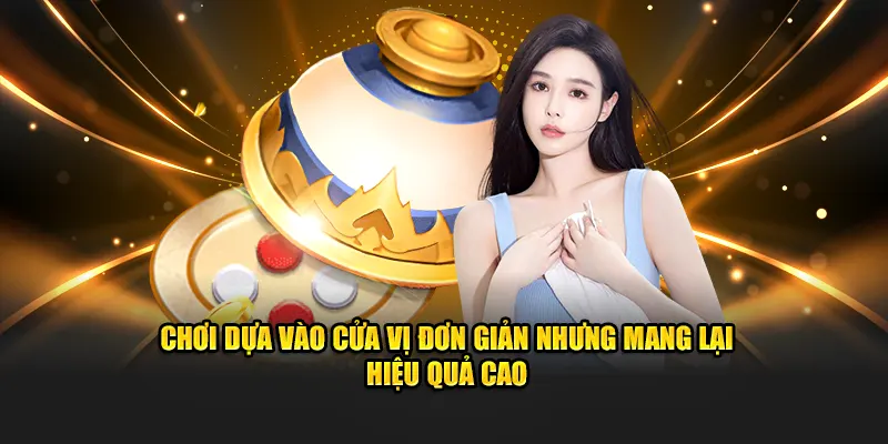 Chơi dựa vào cửa vị đơn giản nhưng mang lại hiệu quả cao
